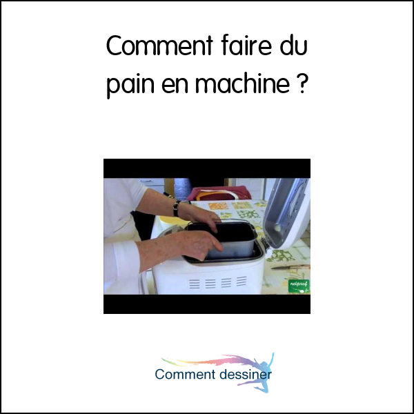 Comment faire du pain en machine